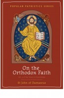 On the Orthodox Faith: Volume 3 of the Fount of Knowledge (PPS 62)